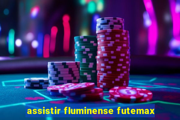 assistir fluminense futemax